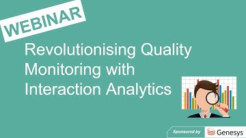 Call Centre Helper - Webinar Replay: Revolutionising Quality Monitoring with Interaction Analytics