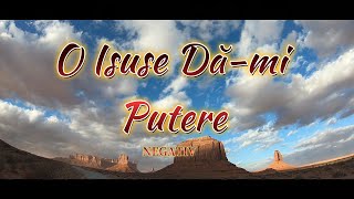 O ISUSE DA-MI PUTERE| NEGATIV NOU