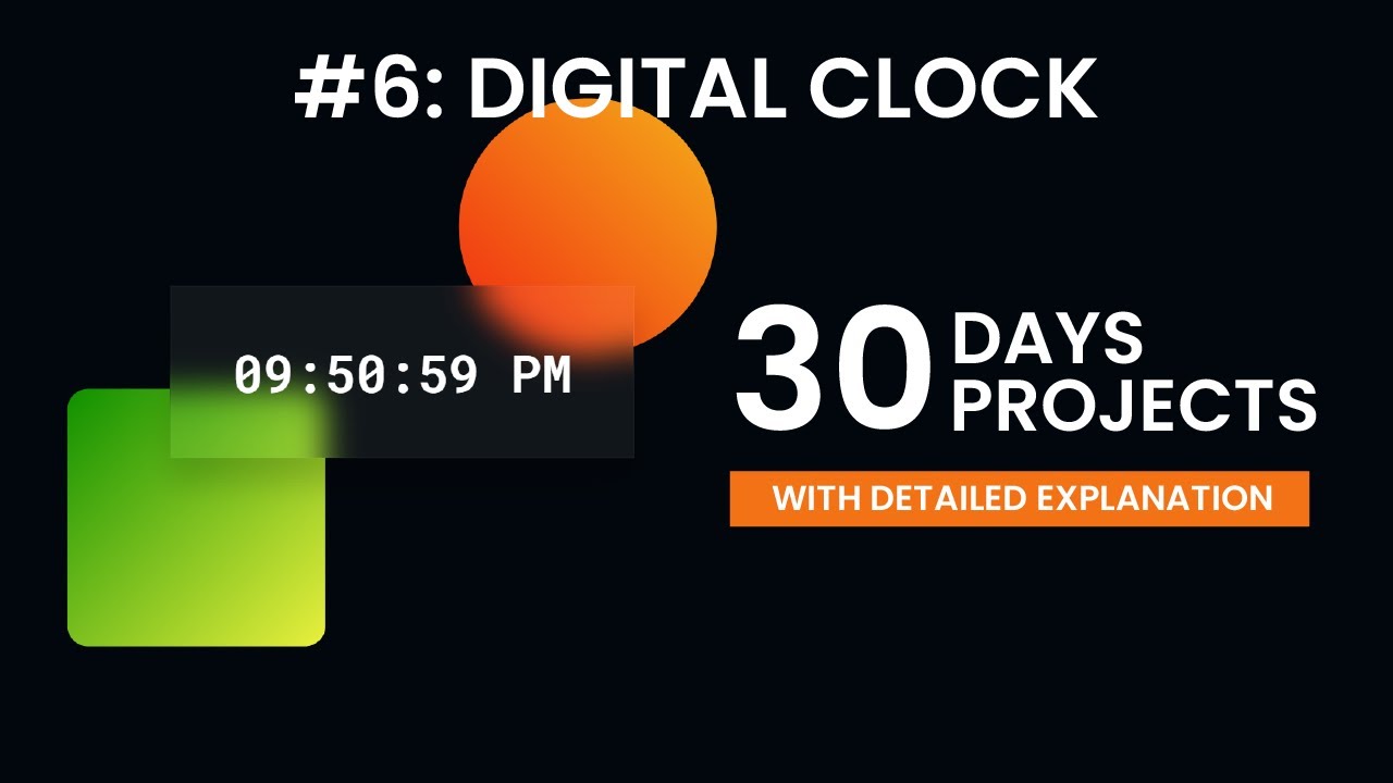 Day 6: Digital Clock | 30 Days 30 Javascript Projects | Step By Step ...