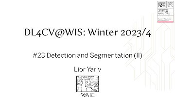 DL4CV@WIS (Winter 2023/4): #23 Detection and Segmentation (part 2)