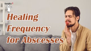 Healing Frequency for Abscesses - Spooky2 Rife Frequencies