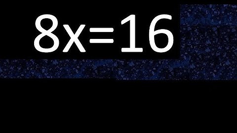 8x=16 how to solve linear equations, find x unknown variable