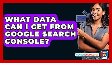 What Data Can I Get From Google Search Console? - SearchEnginesHub.com