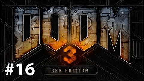 Doom 3 BFG Edition - Gameplay/Walkthrough (Pc) Part 16