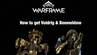 (How to get both Voidrig & Bonewidow) WarFrame