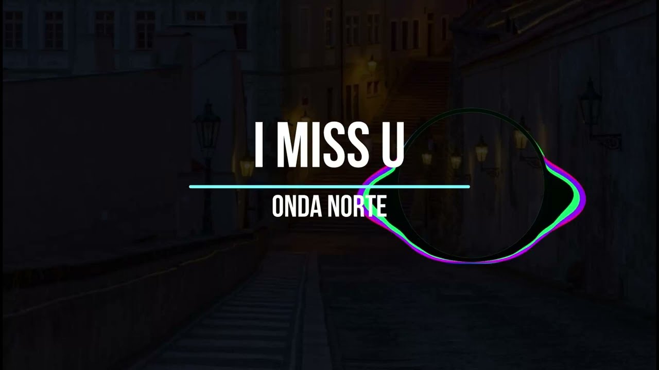 I Miss U - Onda Norte | Music Video | Soft House