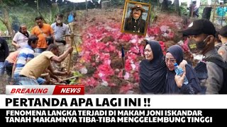 BIKIN MERINDING !! Fenomena Langka Terjadi di Makam Joni Iskandar