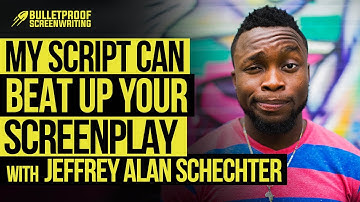 My Script Can Beat Up Your Screenplay with Jeffrey Alan Schechter