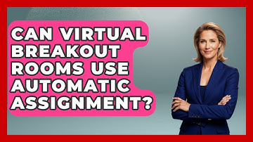 Can Virtual Breakout Rooms Use Automatic Assignment? - Virtual Communication Hub