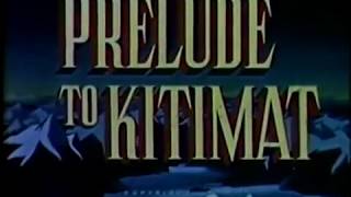 Prelude to Kitimat - (Historical Collection circa 1953)