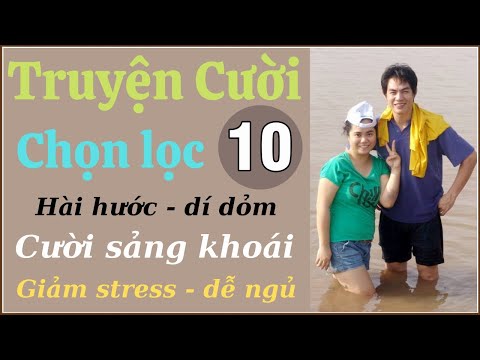 Video Tuyển tập truyện cười hay P10 - Tiếu lâm đặc sắc - vỡ... - youtube