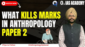 Why Anthropology Paper 2 is not Scoring High | Anthropology Optional for UPSC CSE | Tips to Follow