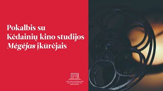 Pokalbis su Kėdainių kino studijos „Mėgėjas“ įkūrėjais Pokalbis su Kėdainių kino studijos „Mėgėjas“ įkūrėjais
