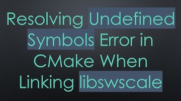Resolving Undefined Symbols Error in CMake When Linking libswscale