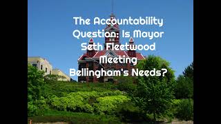 Detalles The Accountability Question: Is Mayor Seth Fleetwood Meeting Bellingham's Needs Actualización