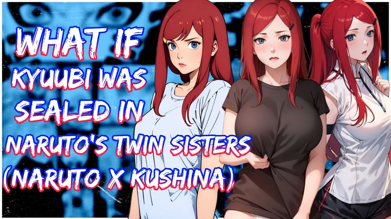 What if Kyuubi was Sealed in Naruto's Twin Sister | (Naruto X Kushina) | Movie