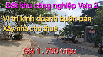 Bán đất khu công nghiệp Vsip 2 Bình Dương, vị trí kinh doanh buôn bán , giá 1, 7 tỷ