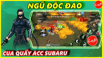 VÕ LÂM 1 MOBILE - CUA CẦM ACC SUBARA - NGŨ ĐỘC ĐAO QUẨY QUÁ ĐÃ | LnP