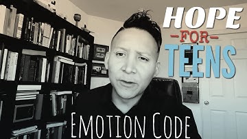 THE EMOTION CODE: Finding Hope For Depressed Children and Teens