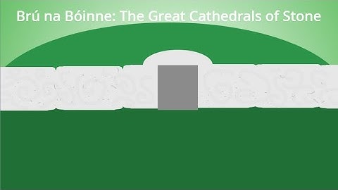 Brú na Bóinne: Great Cathedrals of Stone