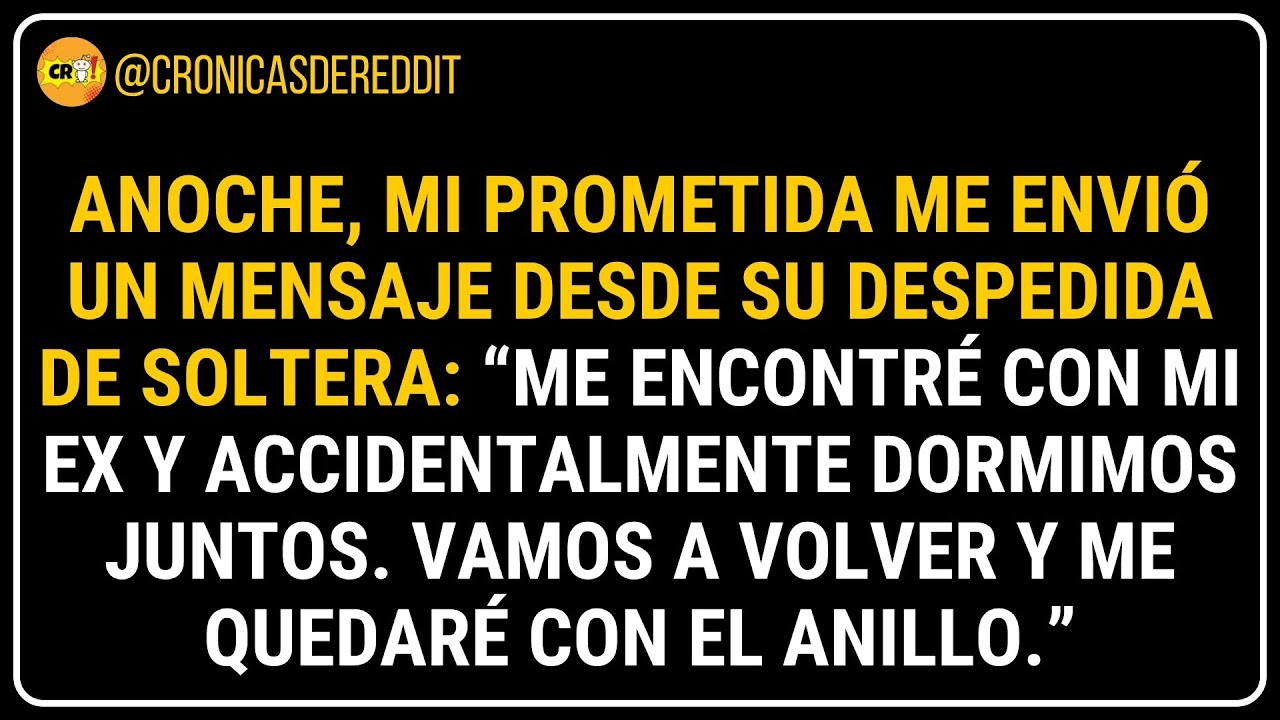 🤯 Mi PROMETIDA me escribió desde su DESPEDIDA de soltera: “Accidentalmente dormí con mi EX... 😤