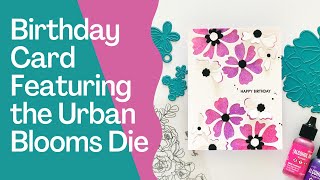 Birthday Card featuring the Urban Blooms Die with @carlyteeminner