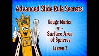 Advanced Secrets on a Slide Rule: π & Surface Area of Spheres