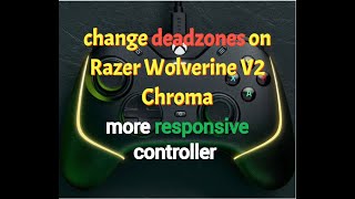 how to change the deadzone of the Razer Wolverine V2 Chroma controller