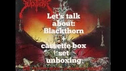 Blackthorn + Unboxing new Cassette box set