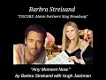 "Any Moment Now" by Barbra Streisand with Hugh Jackman  (from Smile)