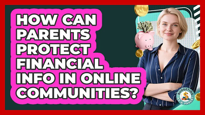 How Can Parents Protect Financial Info In Online Communities? - Budgeting as a Parent