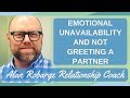 Emotional Unavailability and Not Greeting a Partner