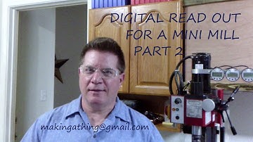 Digital Read Out for Mini Mill Part 2