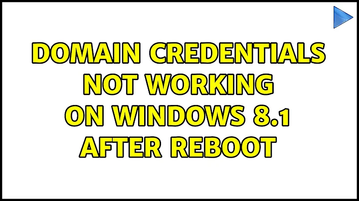 Domain credentials not working on Windows 8.1 after reboot