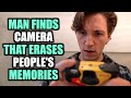 Man Finds Camera That ERASES PEOPLE’S MEMORIES…