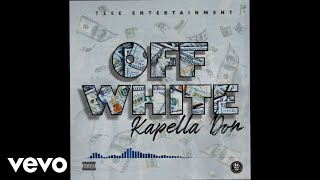 Kapella Don, Tzee_ent - Off White (Official Audio)