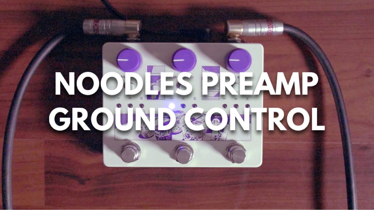 Ground Control Noodles EQ and Preamp YouTube