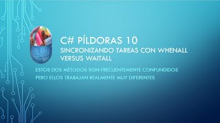 C# Píldoras 10 sincronizando tareas con WhenAll Versus WaitAll