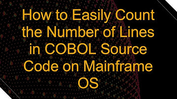How to Easily Count the Number of Lines in COBOL Source Code on Mainframe OS