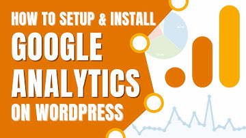 How To Setup and Install Google Analytics On WordPress