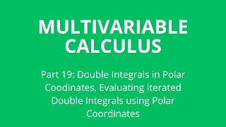 Part 19 | Double Integrals in Polar Coordinates