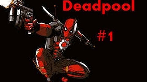 Deadpool Walkthrough Part 1 - Intro and tutorial