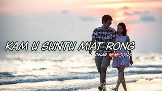 Kam u syntu miat rong ❤️❤️❤️ Pnar Song 