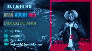 Dj Kelsii | ADOÇO DO ANO (Afro House Mix) - Bem-Vindo 2022 [Part 1]