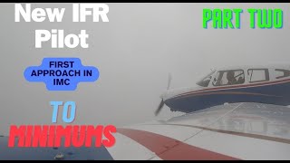 PART 2 - New IFR pilot first solo flight in bad weather right down to minimums