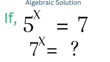 Algebra One Step Equation | If 5^x=7 Then, 7^x=?