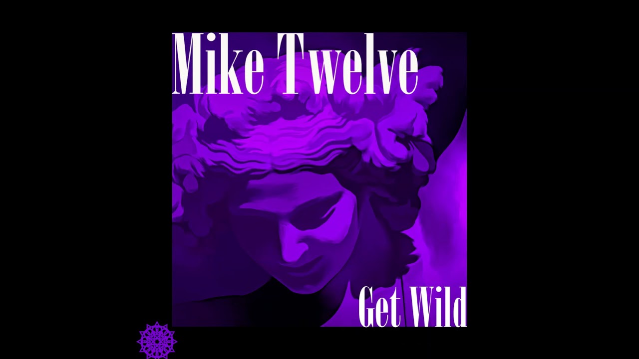 Get Wild (Extended Mix) - Mike Twelve