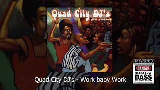 Quad City Djs  Work Baby Work