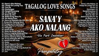 Best OPM Tagalog Love Songs 🎧 OPM 80's 90's Hits Song 🔥 Sana'y Ako Nalang - Six Part Invention