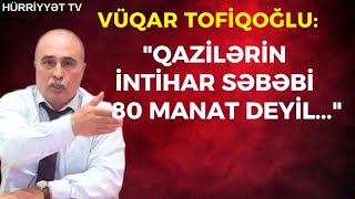 İntihar edən qazilərlə bağlı Vüqar Tofiqoğlundan  təsirli sözlər...